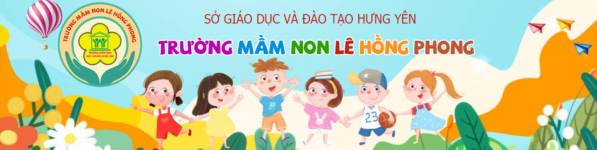 Cổng thông tin điện tử Trường Mầm Non Lê Hồng Phong